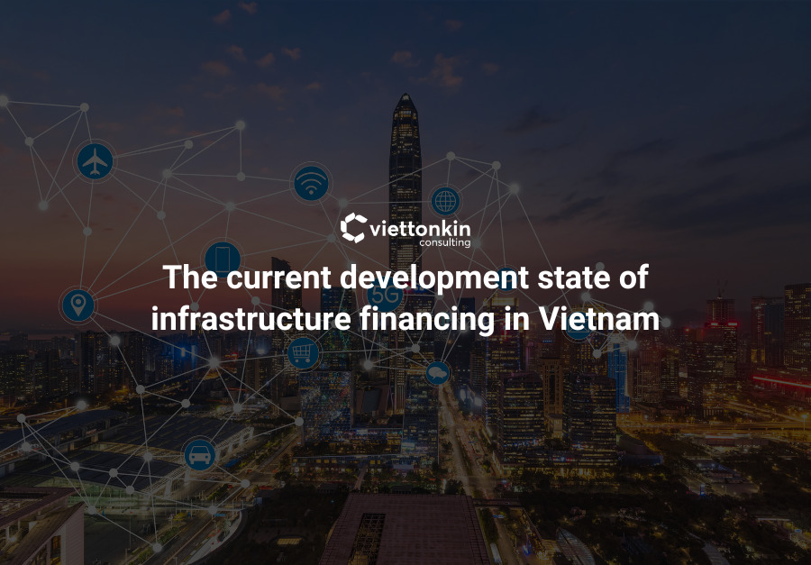 The current development state of infrastructure financing in Vietnam