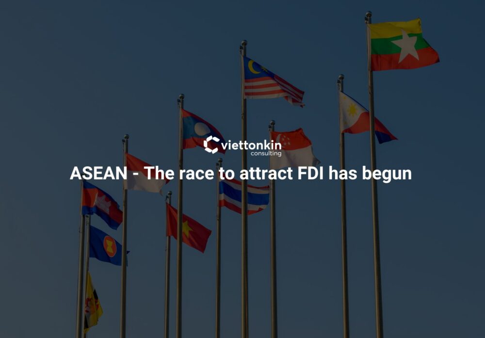 ASEAN The race to attract FDI has begun
