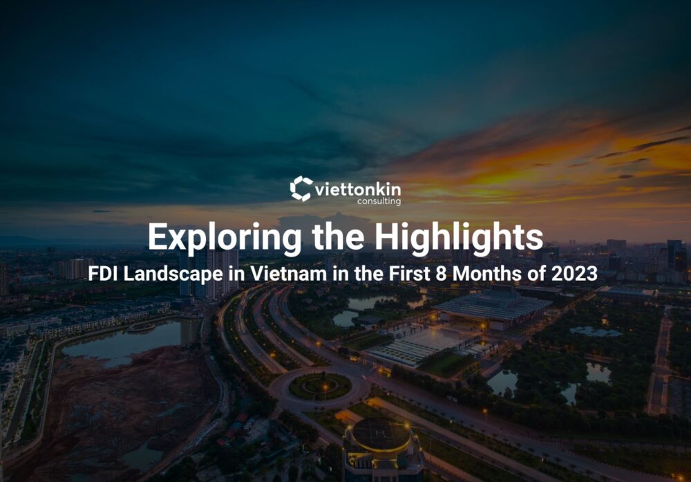 Exploring the Highlights FDI Landscape in Vietnam in the First Months of