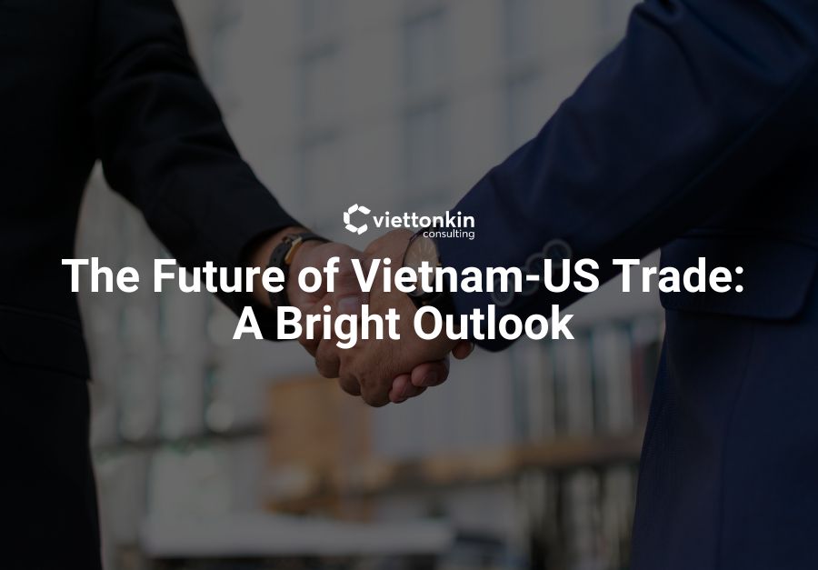 The Future of Vietnam US Trade A Bright Outlook