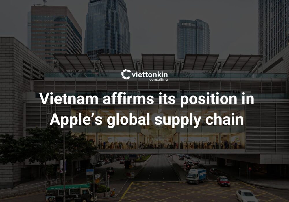 Vietnam affirms its position in Apples global supply chain