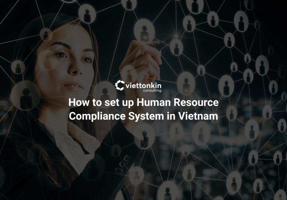 How to set up Human Resource Compliance System in Vietnam
