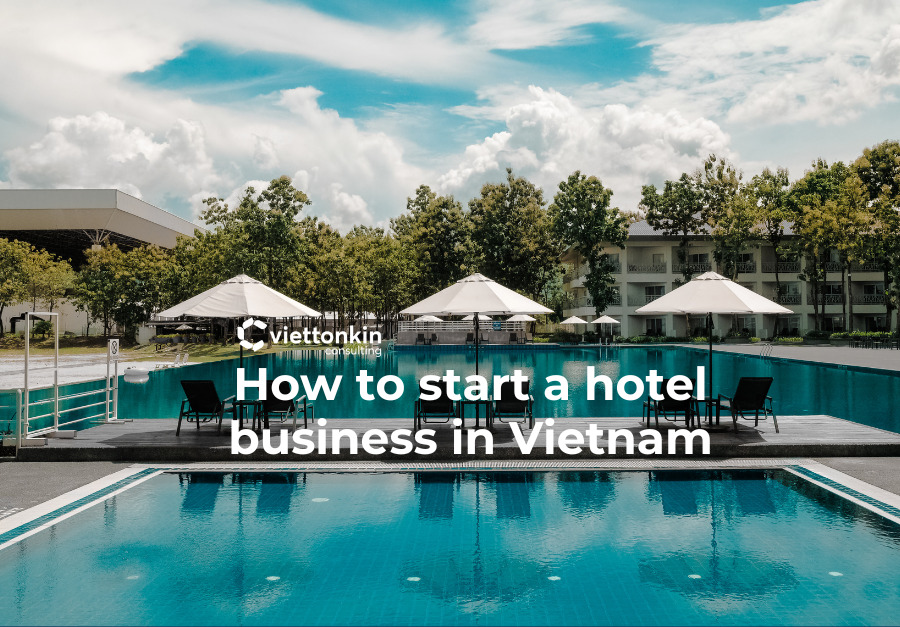 How to start a hotel business in Vietnam