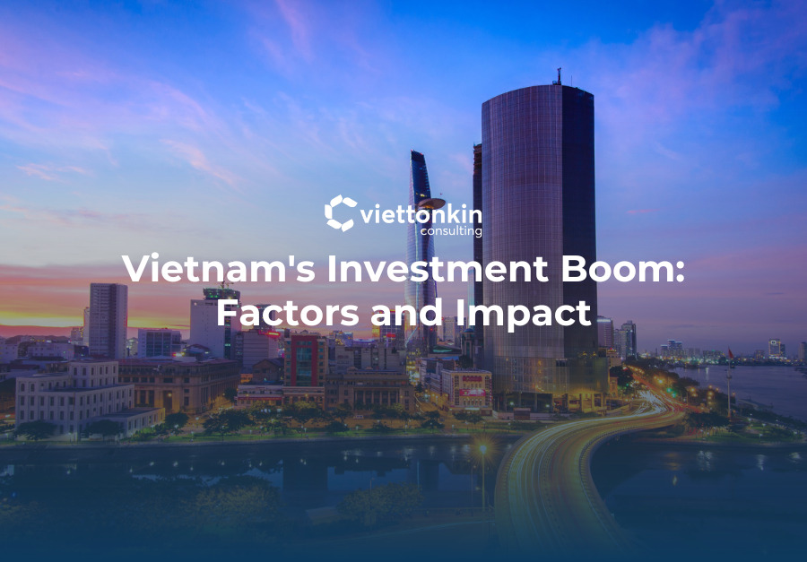 Vietnam s Investment Boom Factors and Impact