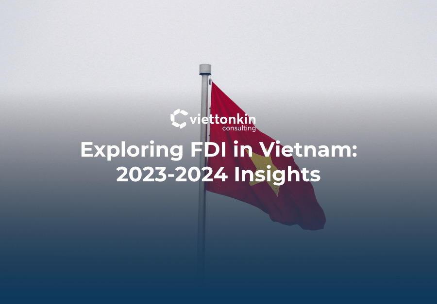 Exploring FDI in Vietnam 2023-2024 Insights