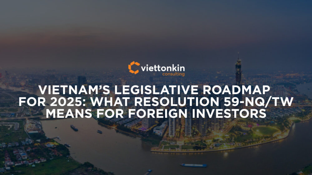 Vietnam’s Legislative Roadmap for What Resolution NQTW Means for Foreign Investors