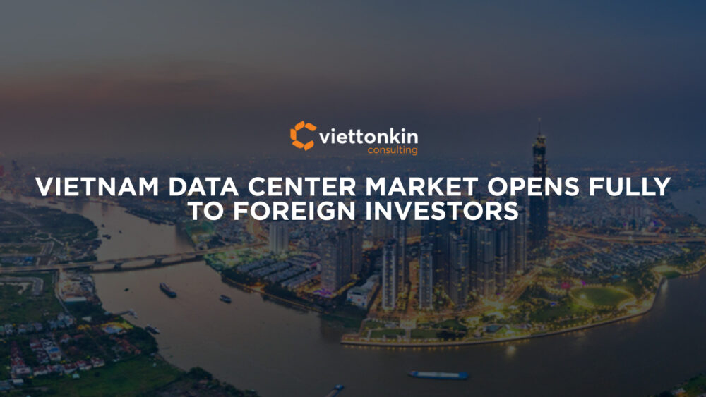 Vietnam Data Center Market Opens Fully To Foreign Investors