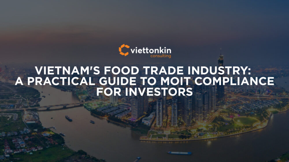 Vietnam's Food Trade Industry A Practical Guide To Moit Compliance For Investors