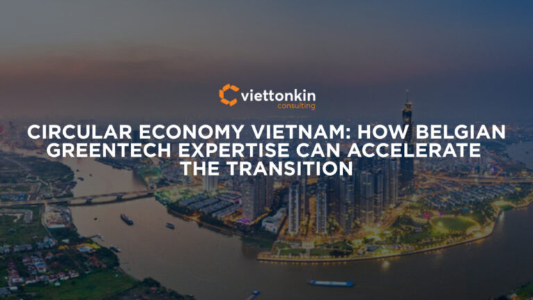 Circular Economy Vietnam How Belgian Greentech Expertise Can Accelerate the Transition