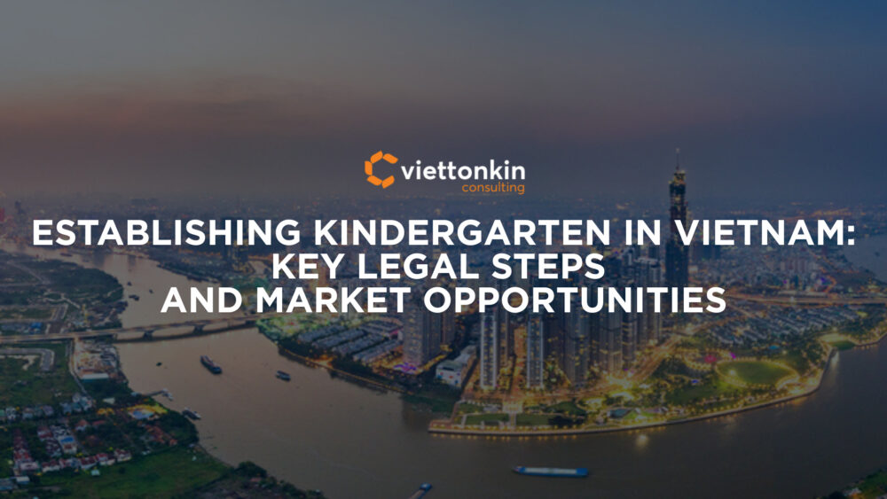 Establishing Kindergarten In Vietnam Key Legal Steps And Market Opportunities