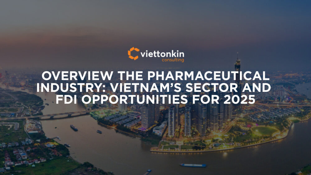 Overview The Pharmaceutical Industry Vietnam’s Sector and FDI Opportunities for