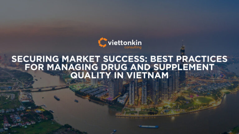 Securing Market Success Best Practices for Managing Drug and Supplement Quality in Vietnam
