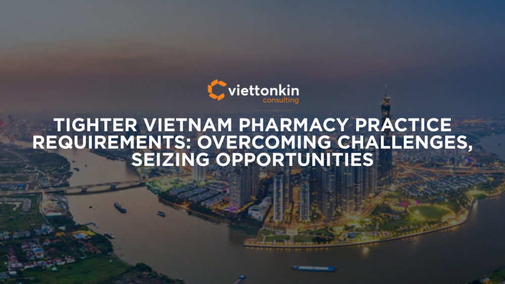 Tighter Vietnam Pharmacy Practice Requirements Overcoming Challenges Seizing Opportunities ()